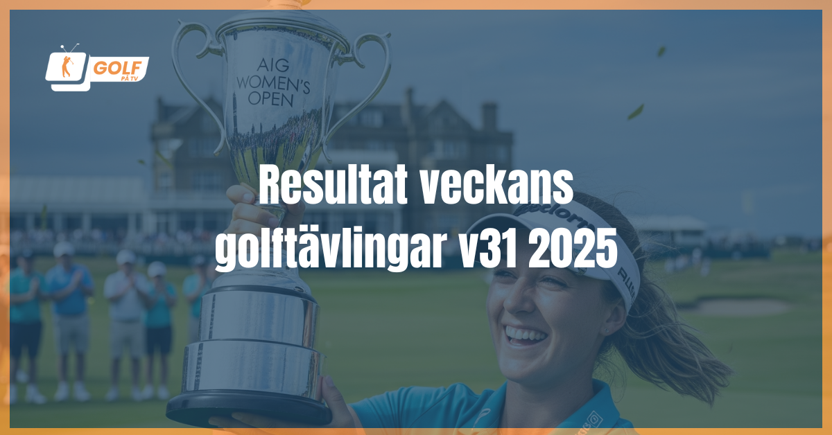 Resultat veckans golftävlingar v31 2025