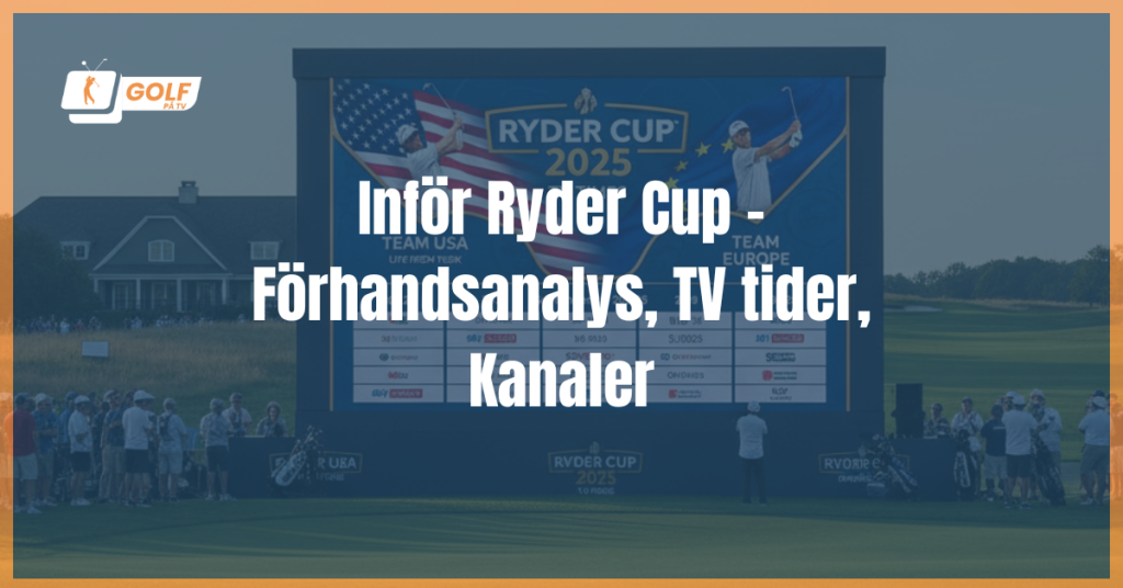 Inför Ryder Cup – Förhandsanalys, TV tider, Kanaler